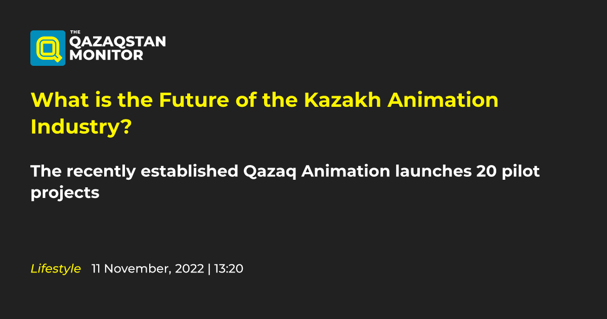 What is the Future of the Kazakh Animation Industry? - Qazaqstan Monitor