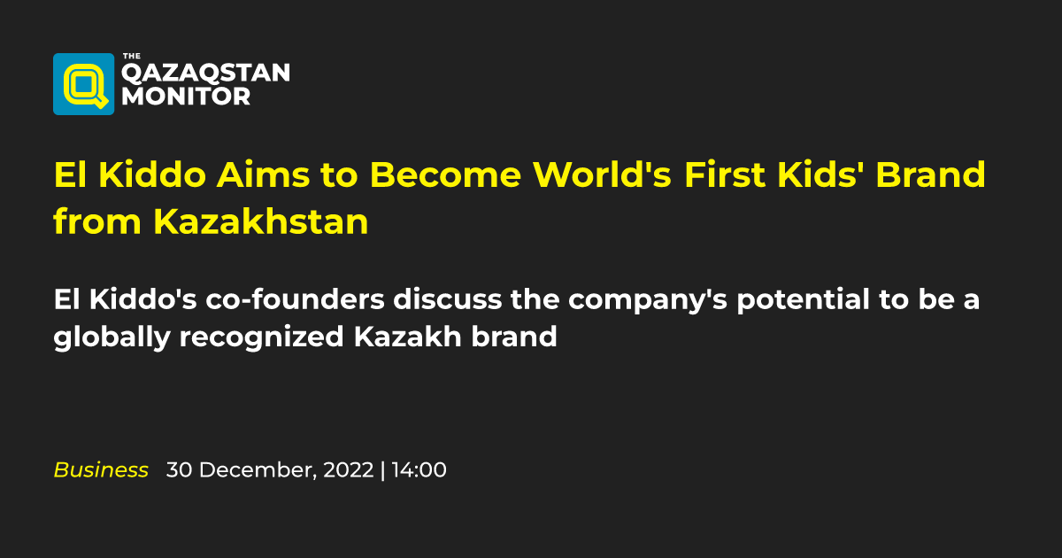 El Kiddo Aims to Become World's First Kids' Brand from Kazakhstan -  Qazaqstan Monitor